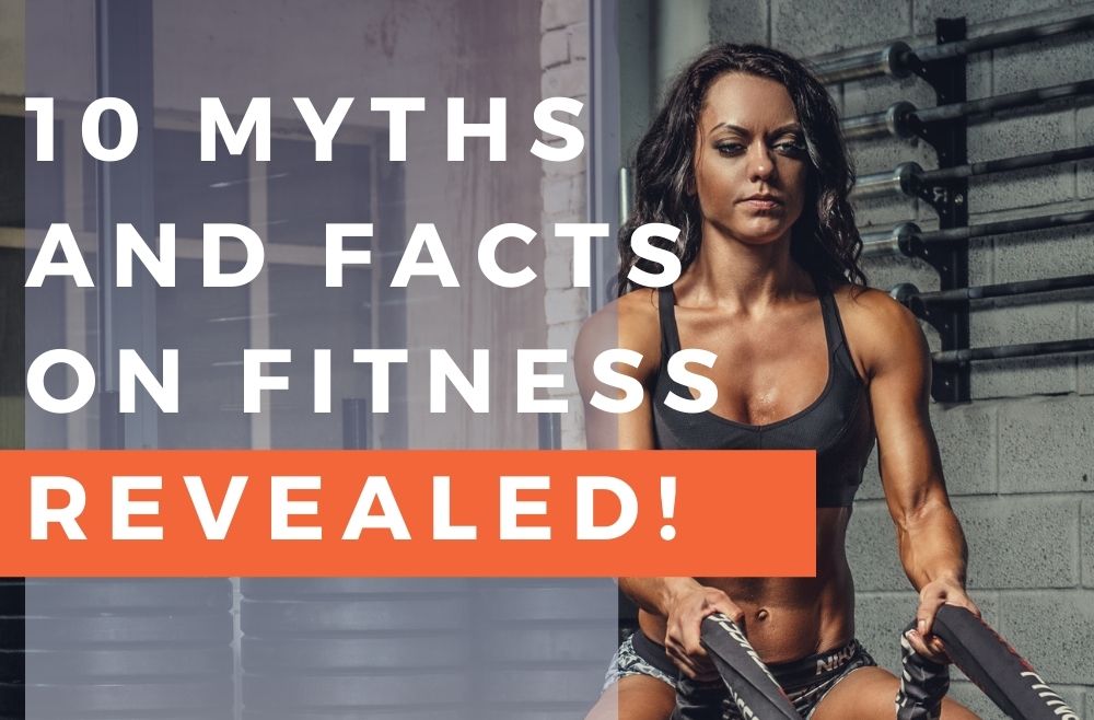 10 Myths and Facts on Fitness Revealed!