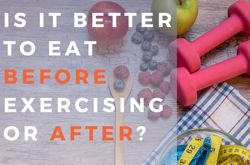 Is It Better to Eat Before Exercising or After?