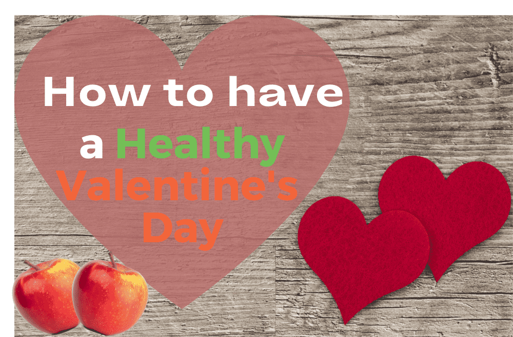 How to Have a Healthy Valentine's Day