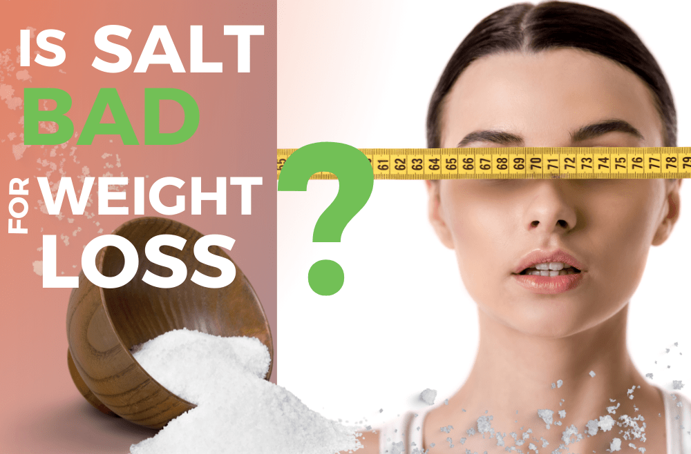 Is Salt Bad for Weight Loss?